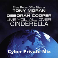 Elias Rojas Offer Nissim Deborah Cooper - Live You All Over Cinderella  2016 (Cyber Private Mix) by Deejay Cyber