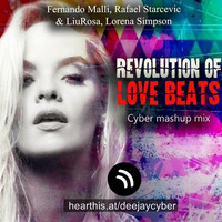 Fernando Malli, Rafael Starcevic &amp; LiuRosa, Lorena Simpson - Revolution Of Love Beats (Cyber mashup MIX).mp3 by Deejay Cyber
