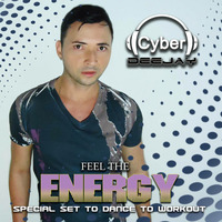 DEEJAY CYBER - FEEL THE ENERGY (Special set to dance to workout) by Deejay Cyber