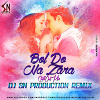 Bol Do Na Jara - ChillOut Mix – Sn Production – Dj Siddhesh & Dj Nishiket by Dj Siddhesh (Sn Production)