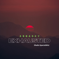 Annasky - Exhausted (Radio SpecialMix) by Annasky