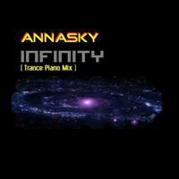 Annasky - Infinity ( Trance Piano Mix ) by Annasky