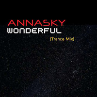 Annasky - Wonderful (Trance Mix) by Annasky