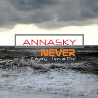 Annasky - Never (Legacy - Trance Mix) by Annasky