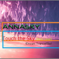 Annasky - Touch the Sky (Red Love) (Dream TranceMix) by Annasky