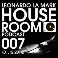 Leonardo La Mark- House Room Podcast 007 (01.12.2016) by LEONARDO LA MARK