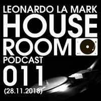 Leonardo La Mark - House Room Podcast 011 (28.11.2018) by LEONARDO LA MARK