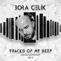 Tracks Of My Deep Vol 15 by Dj Bora Çelik