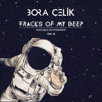 Tracks Of My Deep Vol 18 by Dj Bora Çelik