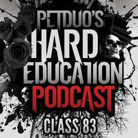 Hard Education Podcast - Class 83 by PETDuo