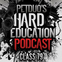 Hard Education Podcast - Class 79 by PETDuo