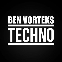 ben vorteks, techno mix 17.02.2017 by vorteks sounds