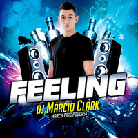 Marcio Clark - Feeling March 2016 Podcast by Marcio Clark