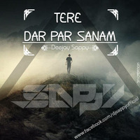 TERE DAR PAR SANAM DJ SAPPY REMIX by DJ SAPPY