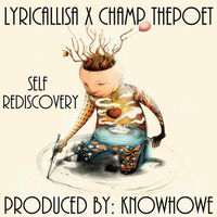 Self Rediscovery - LyricalLisa X ChampThePoet - Produced by KNOWHOWE by LyricalLisa