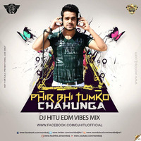 DJ HITU - HALF GIRLFRIEND - PHIR BHI TUMKO CHAAHUNGA (EDM VIBES MIX) by Deejay Hitu