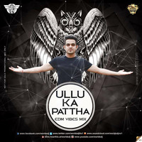 DJ HITU - ULLU KA PATTHA (EDM VIBES MIX) by Deejay Hitu
