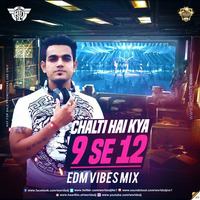 DJ HITU - CHALTI HAI KYA 9 SE 12 | EDM VIBES MIX by Deejay Hitu
