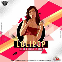 LOLLIPOP - DJ AK X DJ HITU 2K18 REMIX | UT by Deejay Hitu