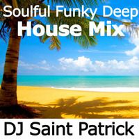 Soulful Funky Deep House Mix by DJ Saint Patrick