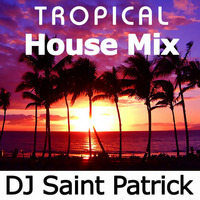Tropical House Mash-Up Mix by DJ Saint Patrick