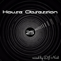 House Obsession 25 by DJ Naid by DJ Naid