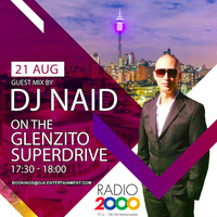 Glenzito SuperDrive Guest Mix by DJ Naid 21.08.2019 by DJ Naid