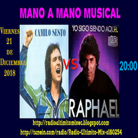 Programa Mano A Mano Musical: Camilo VS Raphael - Viernes 21 De Diciembre Del 2018 by Radio Ultimito Mix