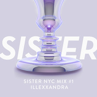 Sister NYC promo mix #1 -- Illexxandra by illexxandra
