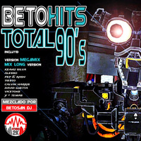 BETOHITS TOTAL 90,S MEGAMIX by Beto San