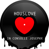 HousLove - In Consolle JosephX by JosephX Dj
