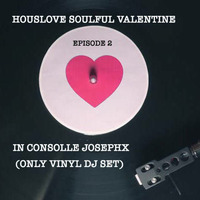 HousLove Soulful Valentine Episode 2 - In Consolle JosephX (Only Vinyl DJ Set) by JosephX Dj