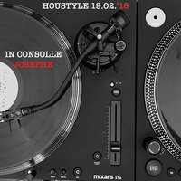 Houstyle 19.02.18 - In Consolle JosephX by JosephX Dj