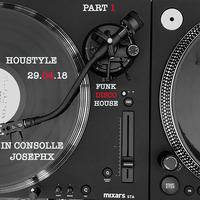Houstyle 29.04.'18 Part 1 - In Consolle JosephX by JosephX Dj