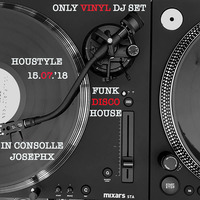 Houstyle 15.07.'18 - In Consolle JosephX (Only Vinyl DJ Set) by JosephX Dj