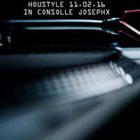 Houstyle 11.02.16 - In Consolle JosephX [FREE DOWNLOAD] by JosephX Dj