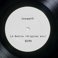 JosephX - LA Battle (Original Mix) Demo by JosephX Dj