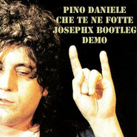 Pino Daniele - Che Te Ne Fotte (JosephX Bootleg) [DEMO] by JosephX Dj