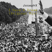 JosephX - I Have A Dream (Original Mix) DEMO by JosephX Dj
