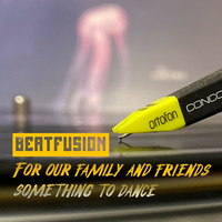 For our family and friends something to dance (Vinyl only) by BEATFUSION (DEEP HOUSE PODCAST)