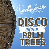 Disco under palm trees by BEATFUSION (Vinyl only) by BEATFUSION (DEEP HOUSE PODCAST)