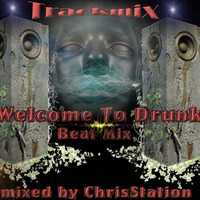 Welcome to Drunk Beat Mix - (mixed by ChrisStation) by Chris Station