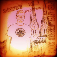 SAESH - SAESHTEC Vol.3 After-After-AfterHour-Sounds by SAESH tech