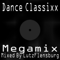 Dance Classics Megamix Mixed By Lutz Flensburg by lutz-flensburg