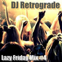 Lazy Friday Mix #4 by DJ Retrograde