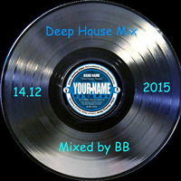 Deep House Session 14.12.2015 by Mixed by Bianca (BB)