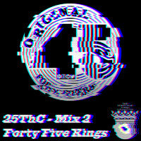 The Forty Five Kings Present 25ThC (Mix 2) by Mr Lob