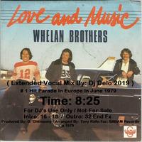 LOVE &amp; MUSIC ( Extended Vocal Mix By Dj Delo ) WHELAN BROTHERS 1979   8.25 by PIERRE DESLAURIERS LAUZON