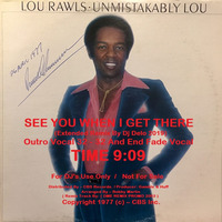SEE YOU WHEN I GET THERE ( Extended Remix By Dj Delo 2019 ) LOU RAWLS  9.05   by PIERRE DESLAURIERS LAUZON