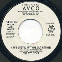 I CAN'T GIVE U ANYTHING ( House Version Promo ) = THE STYLISTICS DJ DELO EDIT by PIERRE DESLAURIERS LAUZON